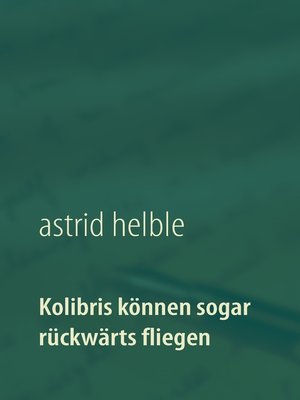 cover image of Kolibris können sogar rückwärts fliegen
